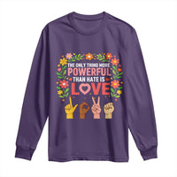 The Only Thing More Powerful Than Hate Is Love Floral Diversity Long Sleeve Shirt LOVE Hand Sign Language Bunny Inspirational Quote