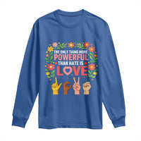The Only Thing More Powerful Than Hate Is Love Floral Diversity Long Sleeve Shirt LOVE Hand Sign Language Bunny Inspirational Quote