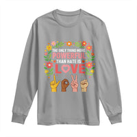 The Only Thing More Powerful Than Hate Is Love Floral Diversity Long Sleeve Shirt LOVE Hand Sign Language Bunny Inspirational Quote