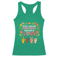 The Only Thing More Powerful Than Hate Is Love Floral Diversity Racerback Tank Top LOVE Hand Sign Language Bunny Inspirational Quote