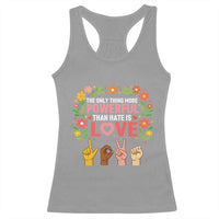 The Only Thing More Powerful Than Hate Is Love Floral Diversity Racerback Tank Top LOVE Hand Sign Language Bunny Inspirational Quote