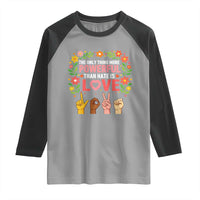 The Only Thing More Powerful Than Hate Is Love Floral Diversity Raglan Shirt LOVE Hand Sign Language Bunny Inspirational Quote