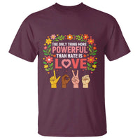 The Only Thing More Powerful Than Hate Is Love Floral Diversity T Shirt LOVE Hand Sign Language Bunny Inspirational Quote