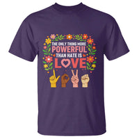 The Only Thing More Powerful Than Hate Is Love Floral Diversity T Shirt LOVE Hand Sign Language Bunny Inspirational Quote