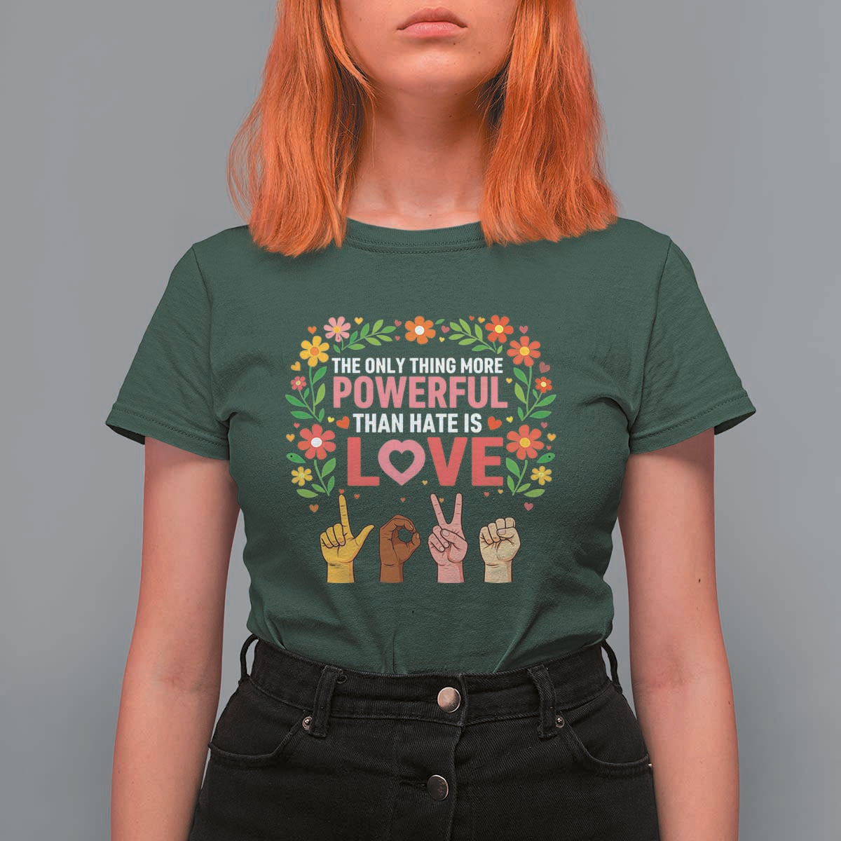 The Only Thing More Powerful Than Hate Is Love Floral Diversity T Shirt For Women LOVE Hand Sign Language Bunny Inspirational Quote
