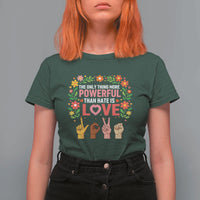 The Only Thing More Powerful Than Hate Is Love Floral Diversity T Shirt For Women LOVE Hand Sign Language Bunny Inspirational Quote