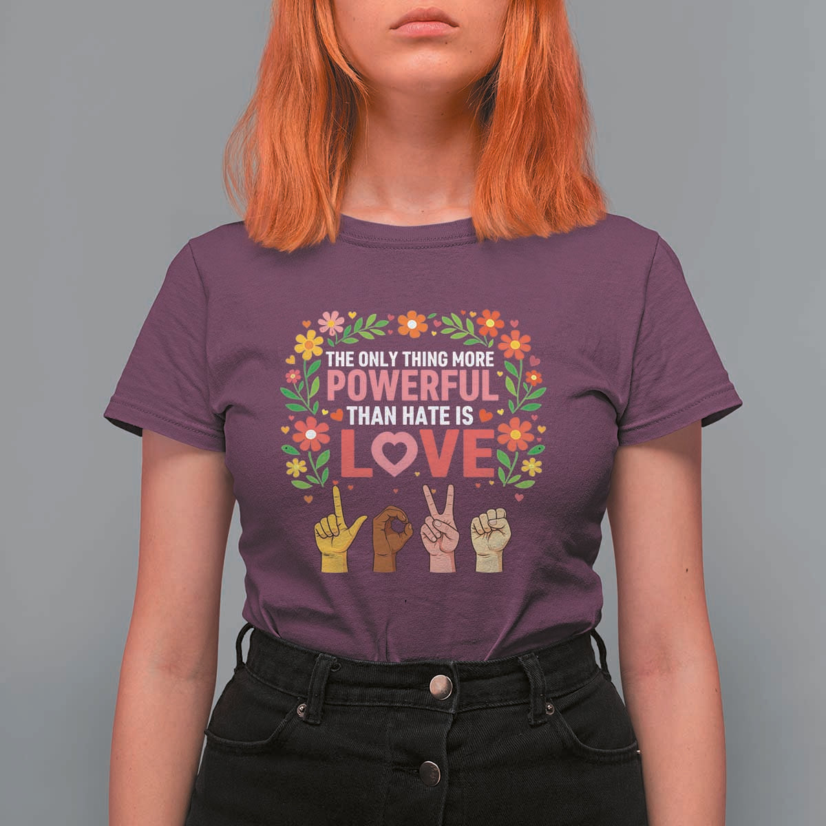 The Only Thing More Powerful Than Hate Is Love Floral Diversity T Shirt For Women LOVE Hand Sign Language Bunny Inspirational Quote