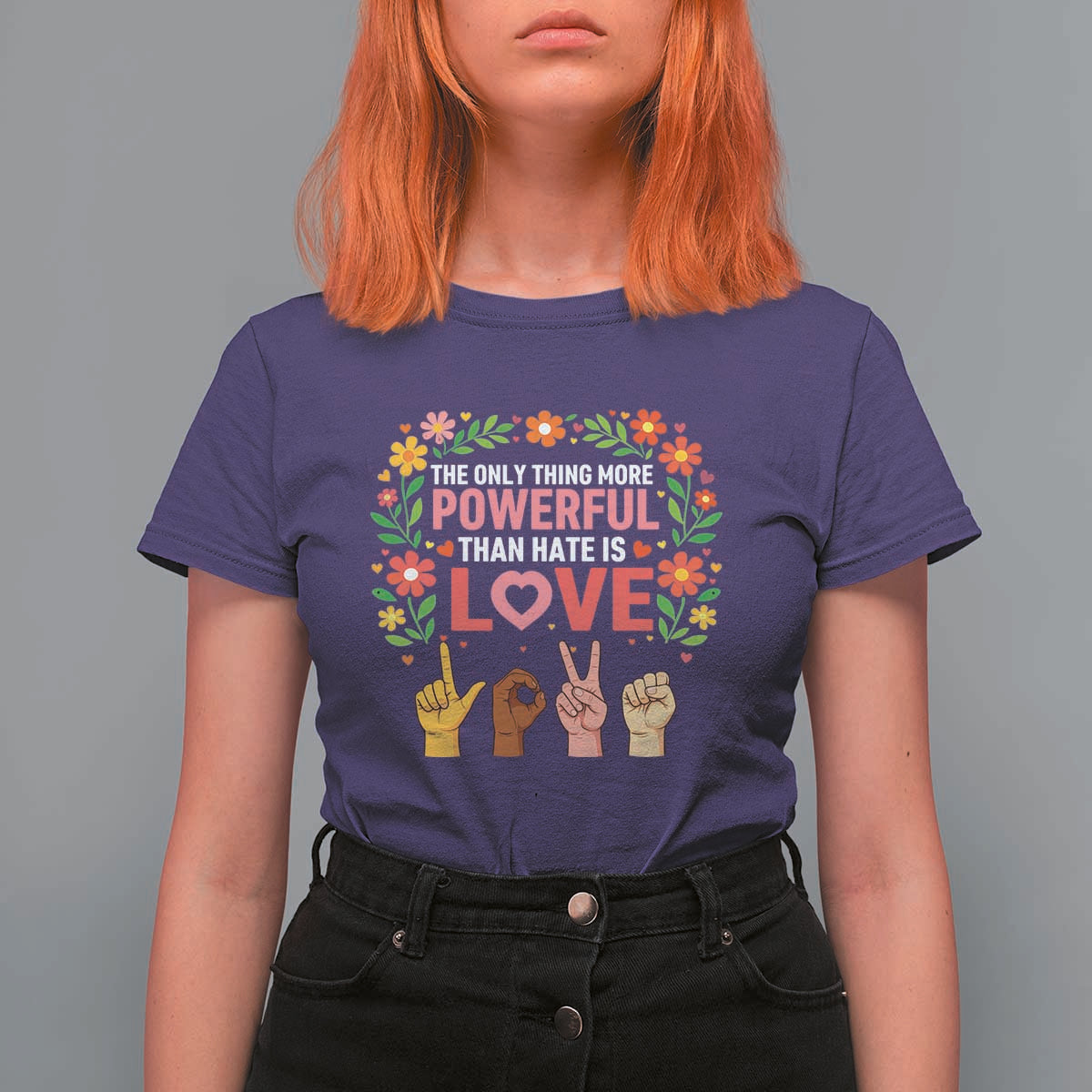 The Only Thing More Powerful Than Hate Is Love Floral Diversity T Shirt For Women LOVE Hand Sign Language Bunny Inspirational Quote