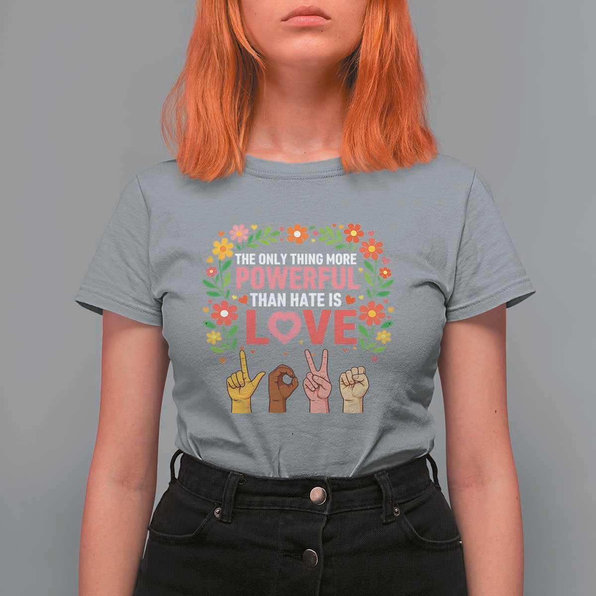 The Only Thing More Powerful Than Hate Is Love Floral Diversity T Shirt For Women LOVE Hand Sign Language Bunny Inspirational Quote