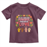 The Only Thing More Powerful Than Hate Is Love Floral Diversity Toddler T Shirt LOVE Hand Sign Language Bunny Inspirational Quote