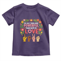 The Only Thing More Powerful Than Hate Is Love Floral Diversity Toddler T Shirt LOVE Hand Sign Language Bunny Inspirational Quote