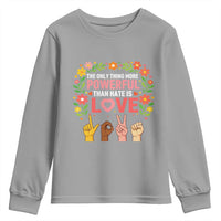 The Only Thing More Powerful Than Hate Is Love Floral Diversity Youth Sweatshirt LOVE Hand Sign Language Bunny Inspirational Quote