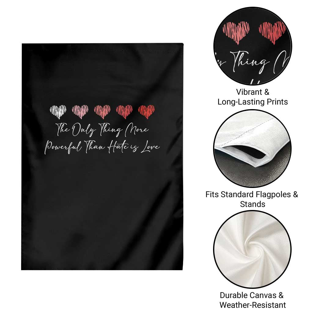 The Only Thing More Powerful Than Hate Is Love Garden Flag Red Hearts Elegant Bunny Inspirational Quote