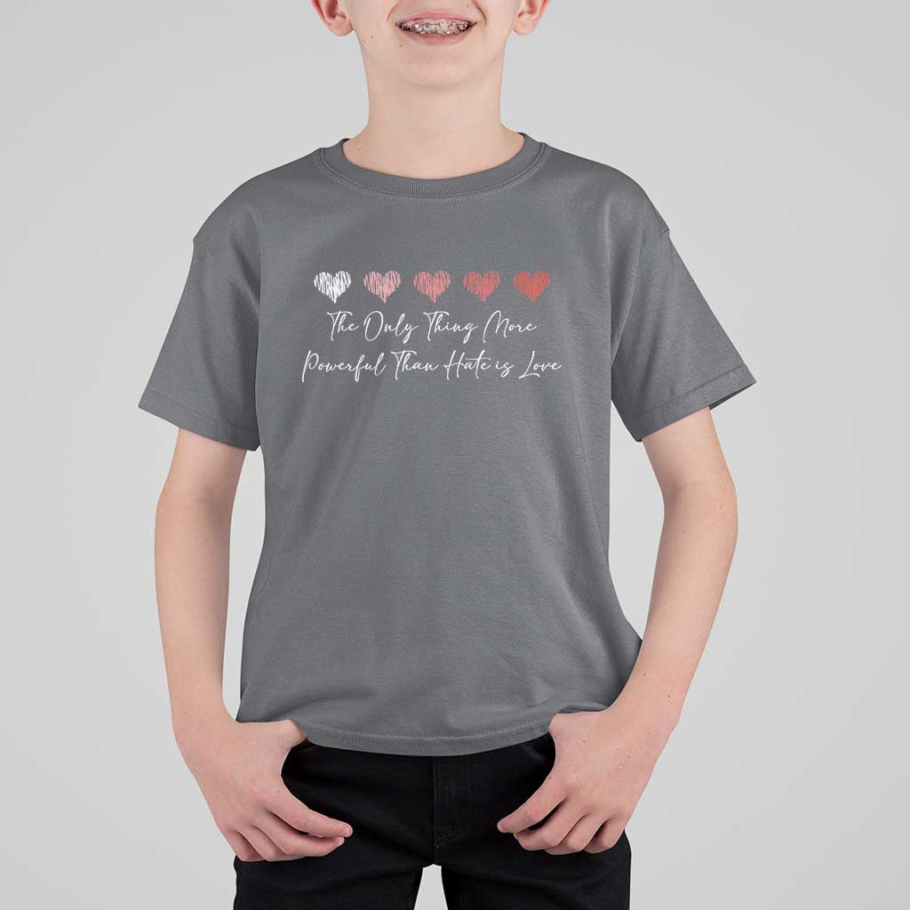 The Only Thing More Powerful Than Hate Is Love T Shirt For Kid Red Hearts Elegant Bunny Inspirational Quote