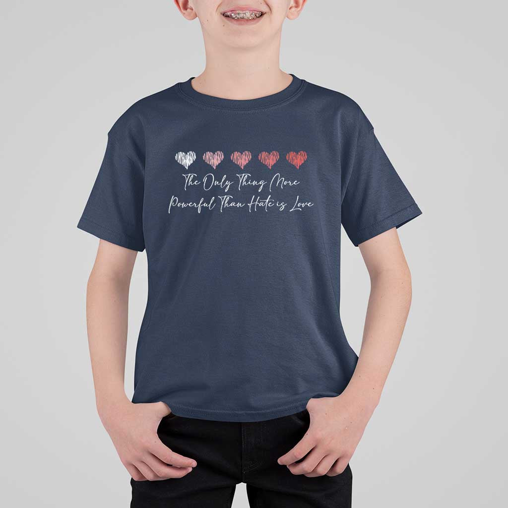 The Only Thing More Powerful Than Hate Is Love T Shirt For Kid Red Hearts Elegant Bunny Inspirational Quote