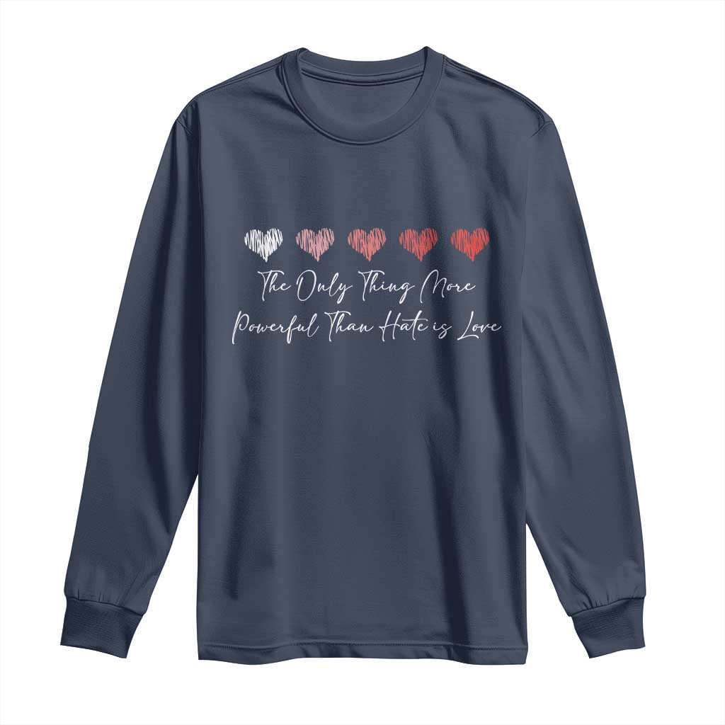 The Only Thing More Powerful Than Hate Is Love Long Sleeve Shirt Red Hearts Elegant Bunny Inspirational Quote