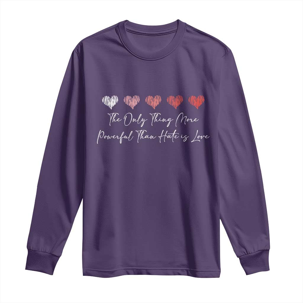 The Only Thing More Powerful Than Hate Is Love Long Sleeve Shirt Red Hearts Elegant Bunny Inspirational Quote
