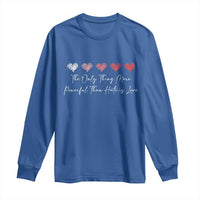 The Only Thing More Powerful Than Hate Is Love Long Sleeve Shirt Red Hearts Elegant Bunny Inspirational Quote