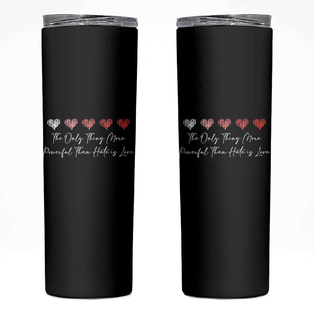 The Only Thing More Powerful Than Hate Is Love Skinny Tumbler Red Hearts Elegant Bunny Inspirational Quote