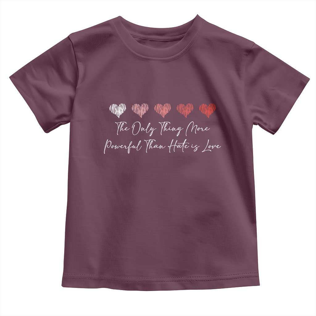 The Only Thing More Powerful Than Hate Is Love Toddler T Shirt Red Hearts Elegant Bunny Inspirational Quote