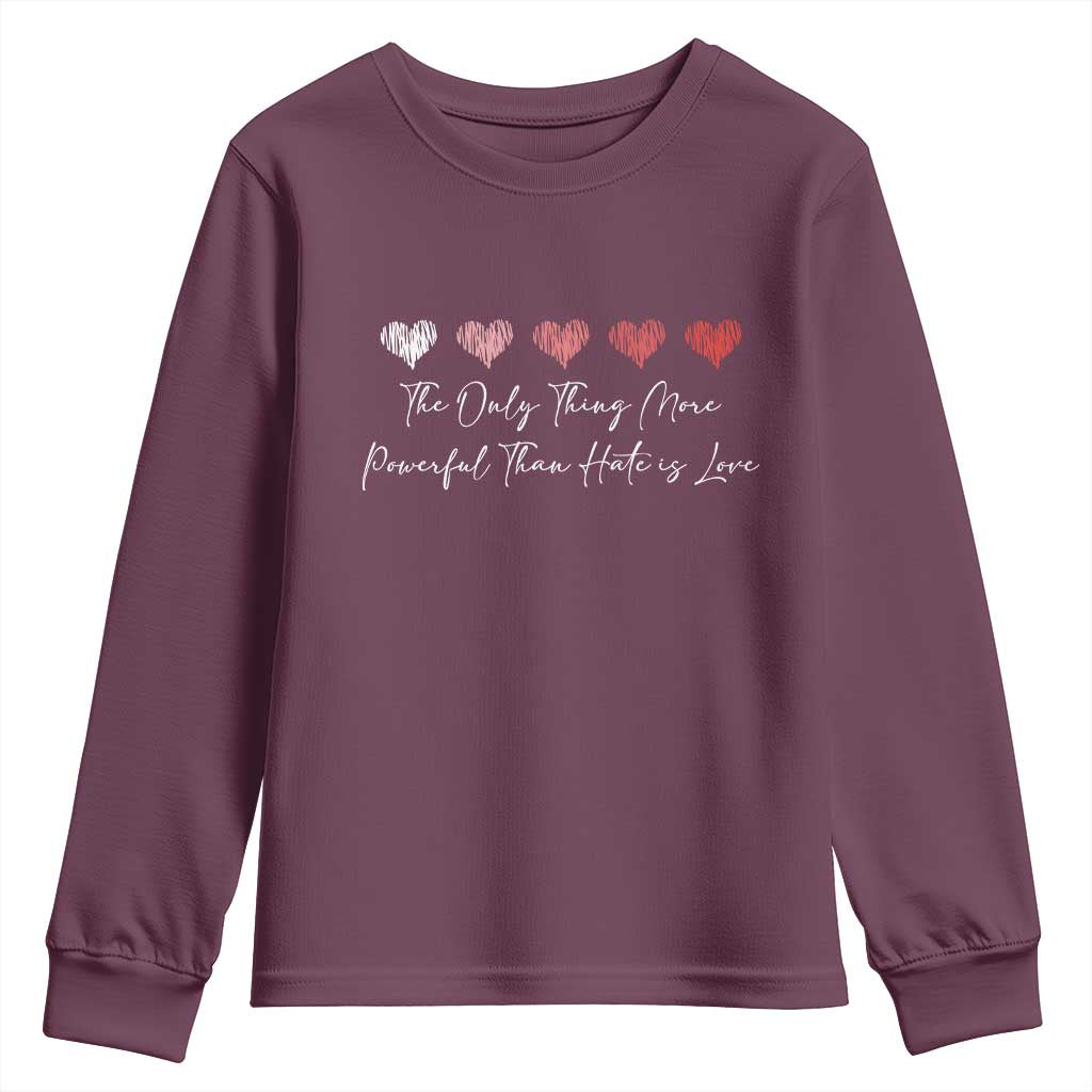 The Only Thing More Powerful Than Hate Is Love Youth Sweatshirt Red Hearts Elegant Bunny Inspirational Quote