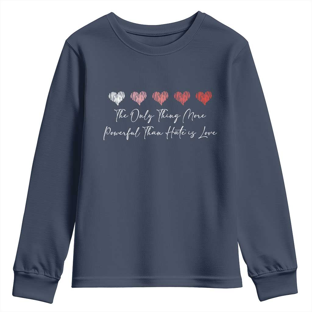 The Only Thing More Powerful Than Hate Is Love Youth Sweatshirt Red Hearts Elegant Bunny Inspirational Quote