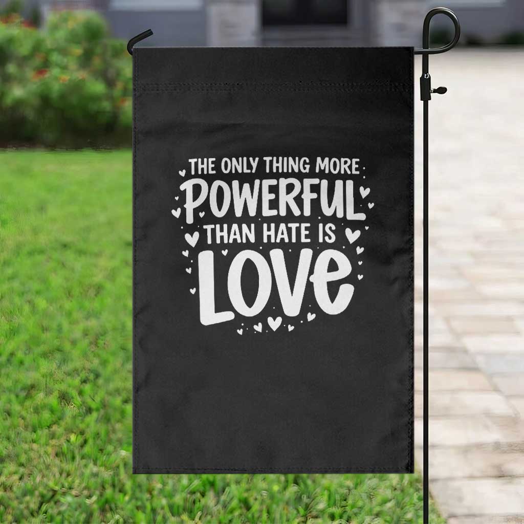 The Only Thing More Powerful Than Hate Is Love Garden Flag Bold Hand Lettered Bunny Inspirational Unity