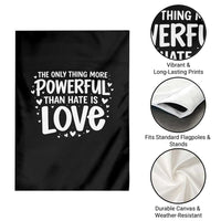 The Only Thing More Powerful Than Hate Is Love Garden Flag Bold Hand Lettered Bunny Inspirational Unity