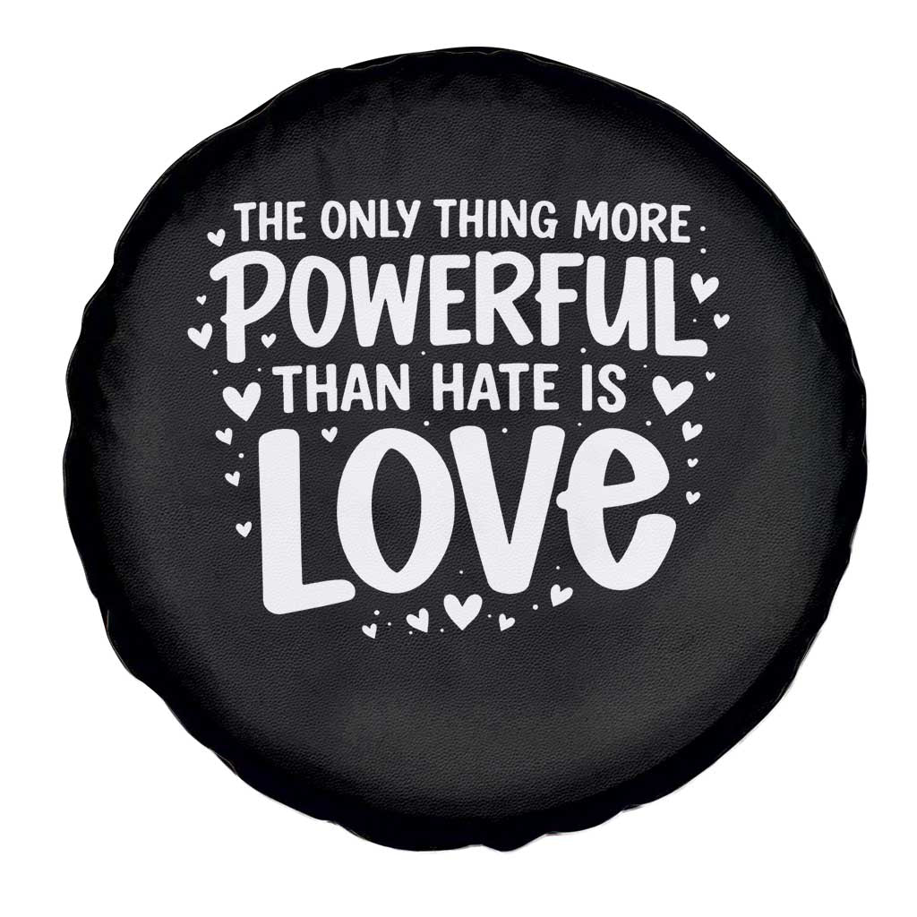 The Only Thing More Powerful Than Hate Is Love Spare Tire Cover Bold Hand Lettered Bunny Inspirational Unity