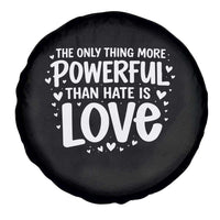 The Only Thing More Powerful Than Hate Is Love Spare Tire Cover Bold Hand Lettered Bunny Inspirational Unity