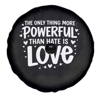 The Only Thing More Powerful Than Hate Is Love Spare Tire Cover Bold Hand Lettered Bunny Inspirational Unity