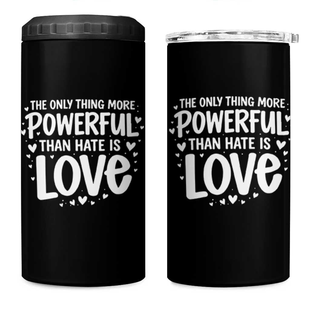 The Only Thing More Powerful Than Hate Is Love 4 in 1 Can Cooler Tumbler Bold Hand Lettered Bunny Inspirational Unity