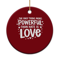 The Only Thing More Powerful Than Hate Is Love Ceramic Ornament Bold Hand Lettered Bunny Inspirational Unity