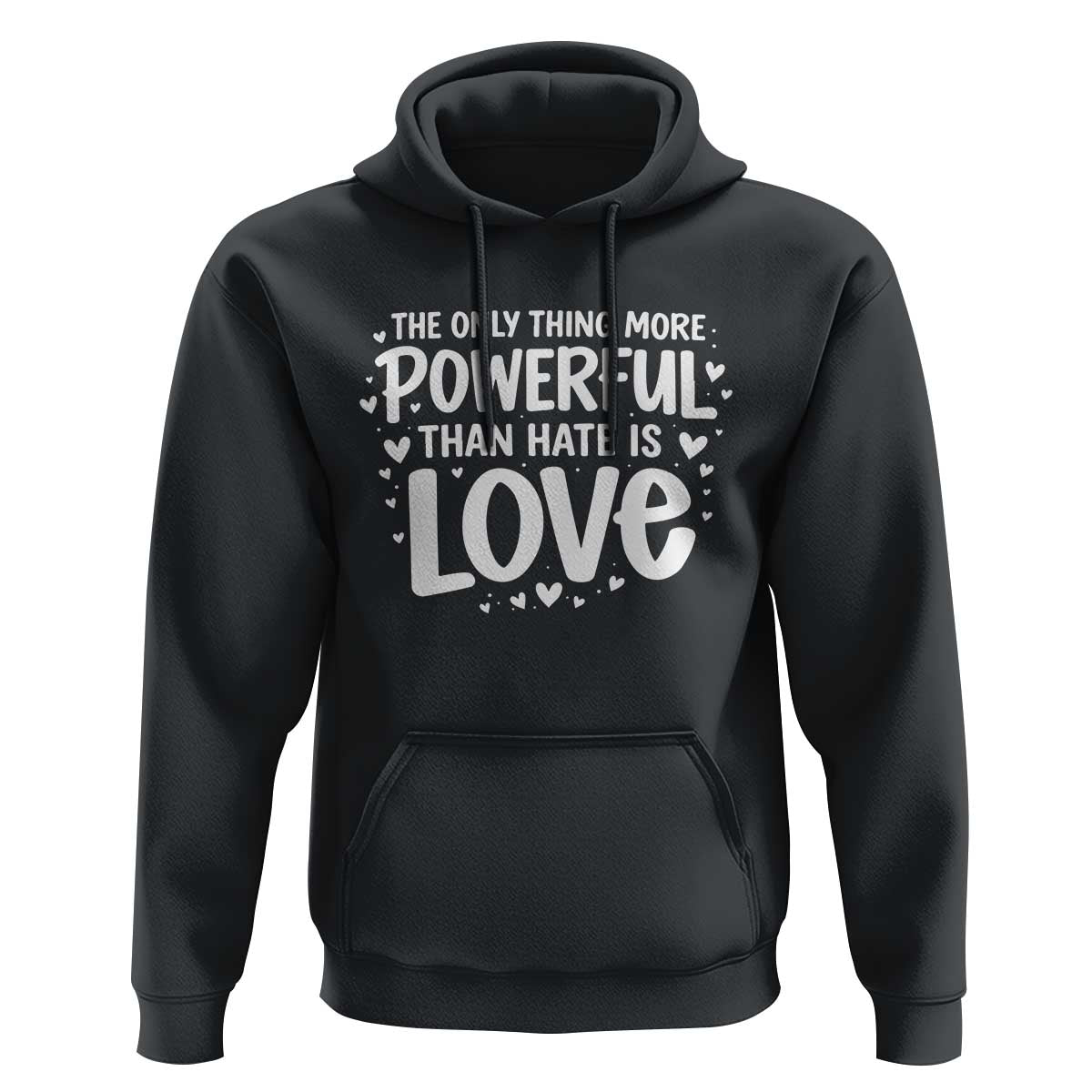 The Only Thing More Powerful Than Hate Is Love Hoodie Bold Hand Lettered Bunny Inspirational Unity