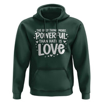 The Only Thing More Powerful Than Hate Is Love Hoodie Bold Hand Lettered Bunny Inspirational Unity