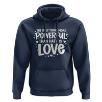 The Only Thing More Powerful Than Hate Is Love Hoodie Bold Hand Lettered Bunny Inspirational Unity