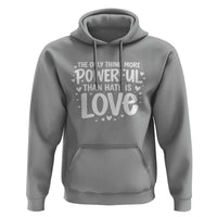 The Only Thing More Powerful Than Hate Is Love Hoodie Bold Hand Lettered Bunny Inspirational Unity