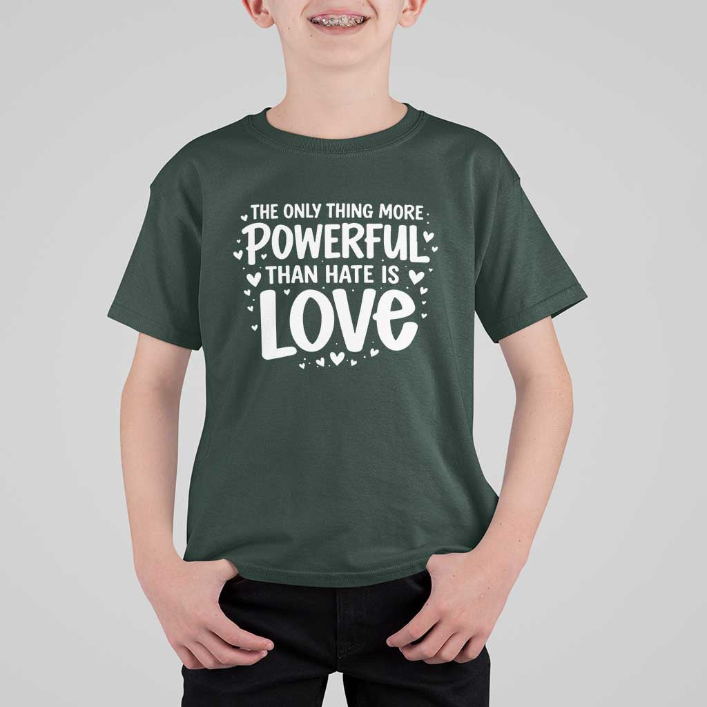 The Only Thing More Powerful Than Hate Is Love T Shirt For Kid Bold Hand Lettered Bunny Inspirational Unity