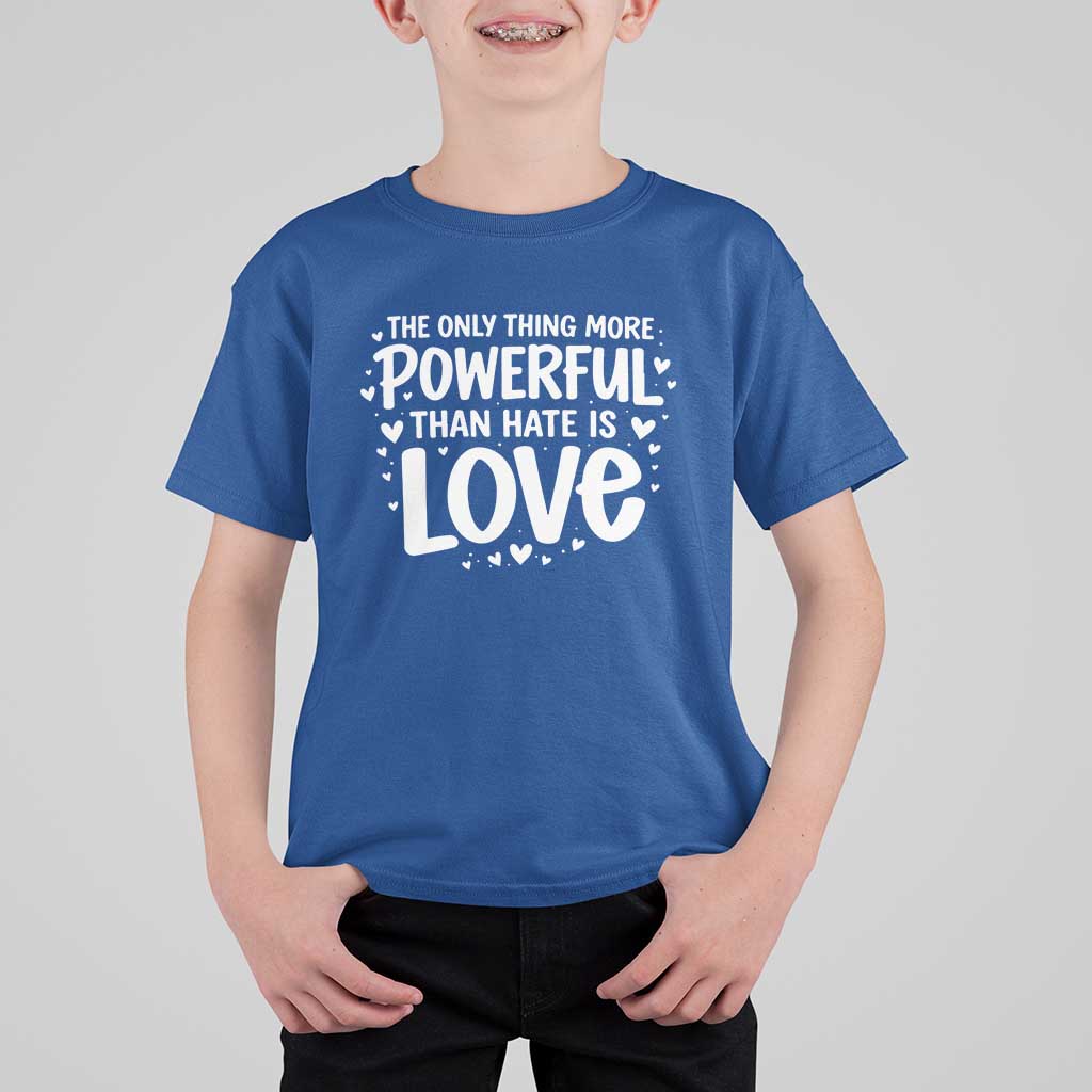 The Only Thing More Powerful Than Hate Is Love T Shirt For Kid Bold Hand Lettered Bunny Inspirational Unity