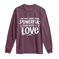 The Only Thing More Powerful Than Hate Is Love Long Sleeve Shirt Bold Hand Lettered Bunny Inspirational Unity