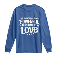 The Only Thing More Powerful Than Hate Is Love Long Sleeve Shirt Bold Hand Lettered Bunny Inspirational Unity
