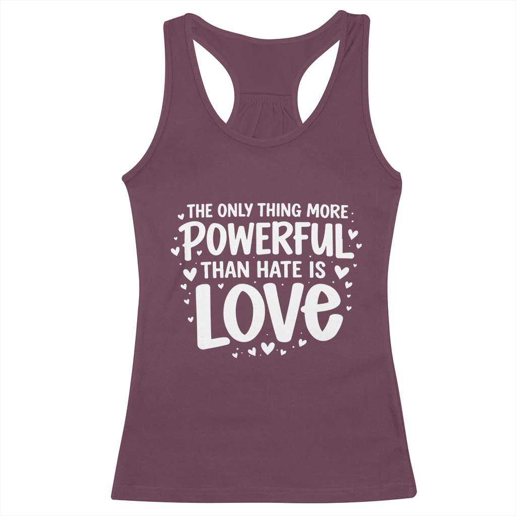 The Only Thing More Powerful Than Hate Is Love Racerback Tank Top Bold Hand Lettered Bunny Inspirational Unity