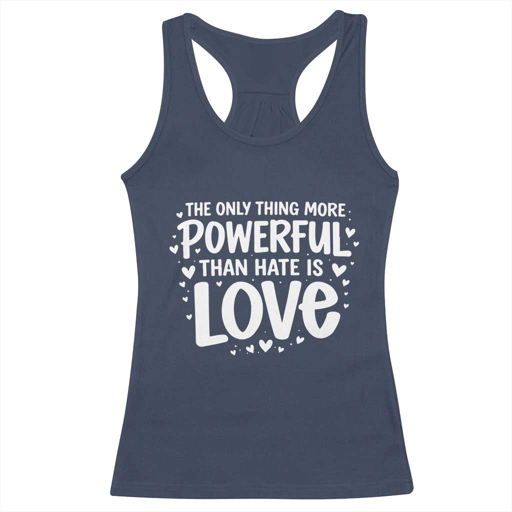 The Only Thing More Powerful Than Hate Is Love Racerback Tank Top Bold Hand Lettered Bunny Inspirational Unity