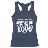 The Only Thing More Powerful Than Hate Is Love Racerback Tank Top Bold Hand Lettered Bunny Inspirational Unity