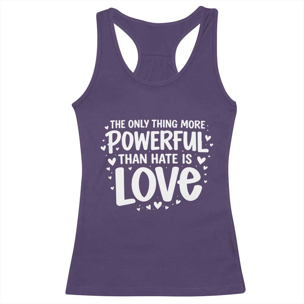 The Only Thing More Powerful Than Hate Is Love Racerback Tank Top Bold Hand Lettered Bunny Inspirational Unity