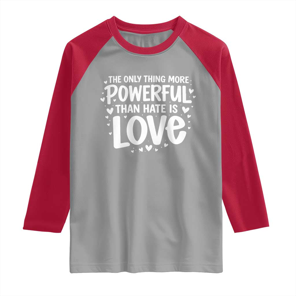 The Only Thing More Powerful Than Hate Is Love Raglan Shirt Bold Hand Lettered Bunny Inspirational Unity