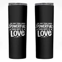 The Only Thing More Powerful Than Hate Is Love Skinny Tumbler Bold Hand Lettered Bunny Inspirational Unity