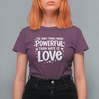 The Only Thing More Powerful Than Hate Is Love T Shirt For Women Bold Hand Lettered Bunny Inspirational Unity