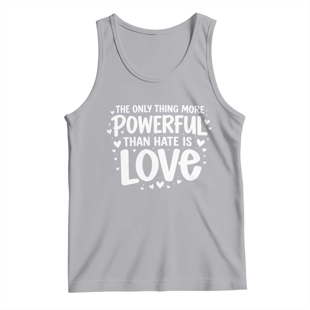 The Only Thing More Powerful Than Hate Is Love Tank Top Bold Hand Lettered Bunny Inspirational Unity