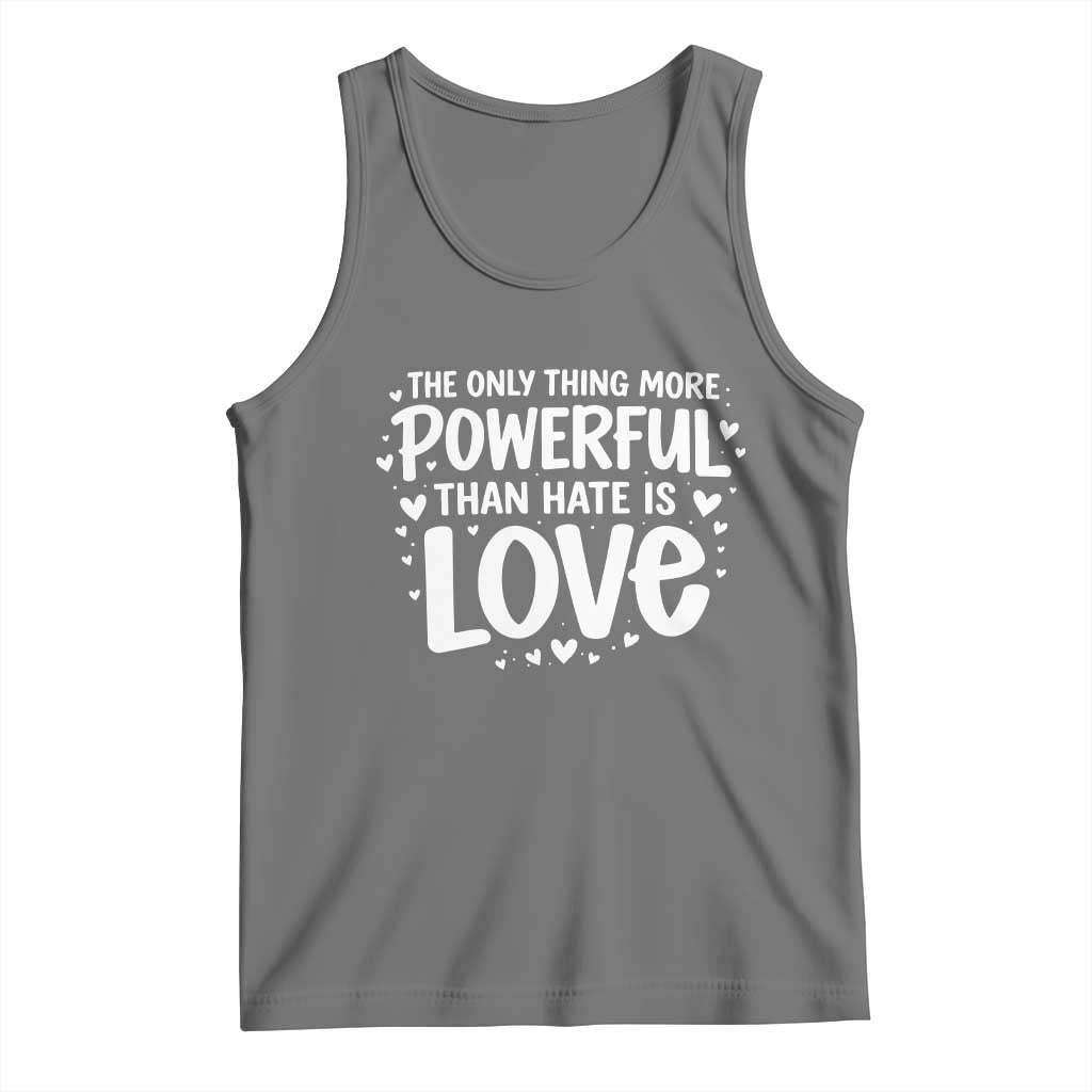 The Only Thing More Powerful Than Hate Is Love Tank Top Bold Hand Lettered Bunny Inspirational Unity